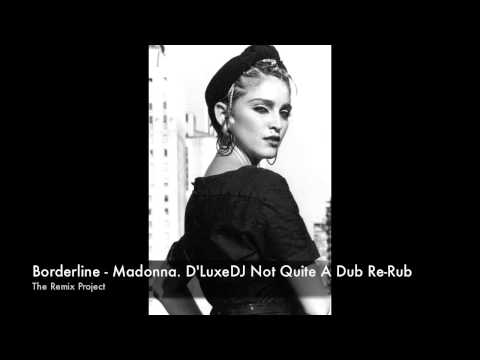 Borderline - Madonna. D'LuxeDJ Not Quite A Dub Re-Rub