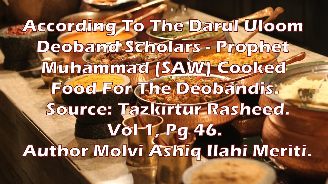 According To The Darul Uloom Deoband Scholars - Prophet Muhammad (SAW) Cooked Food For The Deobandis