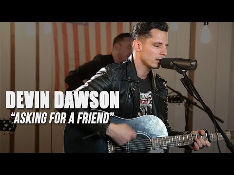 Devin Dawson, "Asking For A Friend" Video