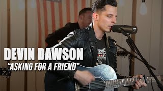 Devin Dawson, "Asking For A Friend" - An Aching Acoustic Performance