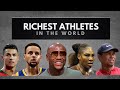 The Richest Athletes In The World 2022