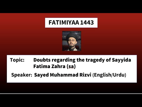 Eve 3rd Jamaadi-ul-Aakher 1443 - Ayyam-e-Fatimiyya Night 3 - Sayed Muhammad Rizvi