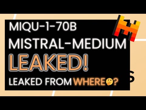 [Miqu-1–70b] Where does Miqu come from? Is it really Mistral-Medium?