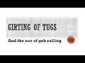 Girting Of Tugs Use Of Gob Line Or Gob Railing