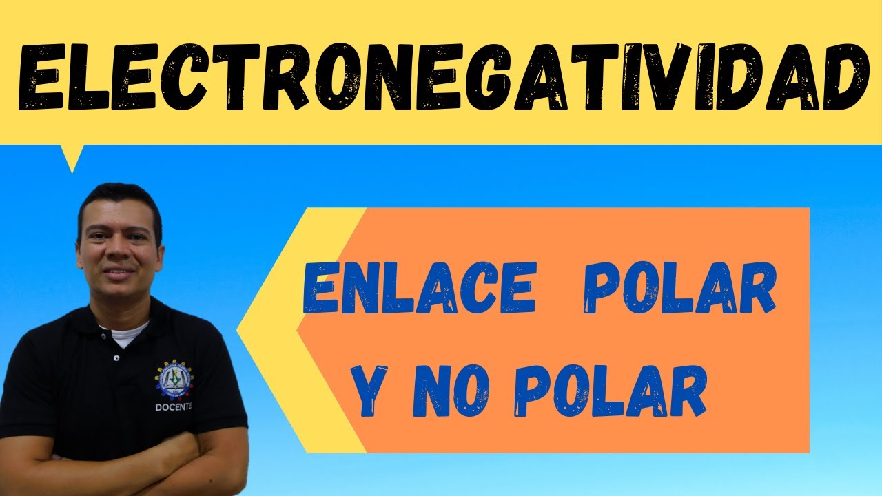 ELECTRONEGATIVIDAD. ENLACE COVALENTE POLAR Y NO POLAR O APOLAR. QUÍMICA CON IRWIN