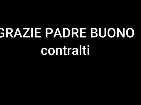 GRAZIE PADRE BUONO Contralti