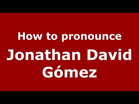 How to pronounce Jonathan David Gómez (Spanish/Argentina) - PronounceNames.com