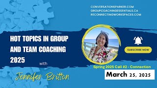 Hot Topic Call Connection and Belonging in Group and Team Coaching with Jennifer Britton 3 25  25