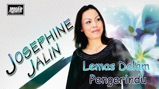 Download lagu Josephine Jalin_Lemas Dalam Pengerindu mp3 Download lagu Josephine Jalin_Lemas Dalam Pengerindu mp3