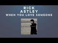 Rick Astley - When You Love Someone (Audio)
