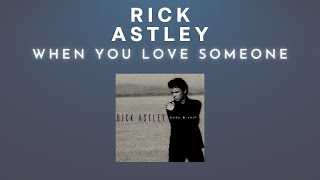 Rick Astley - When You Love Someone (Audio)