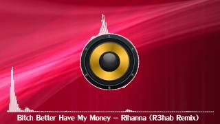 Rihanna - Bitch Better Have My Money (R3hab Remix)(Bass Boosted)