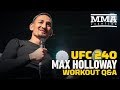 UFC 240: Max Holloway Calls Last Loss a 'Learning Curve' - MMA Fighting