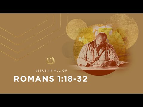 Romans 1:18-32 | The World Rejects God | Bible Study