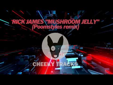 Rick James - Mushroom Jelly! (Poomstyles remix) (Cheeky Tracks)