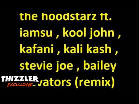 The Hoodstarz ft IAMSU Kool John Kafani Kali Kash Stevie Joe Bailey - Elevators (Dj Rah2k Remix)