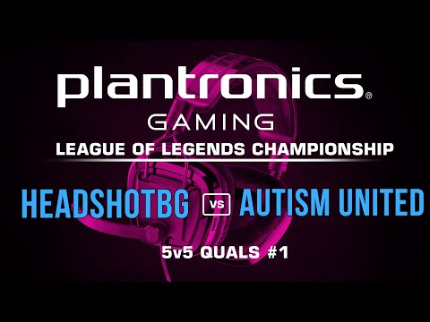 Plantronics LoL Championship - HEADSHOTBG vs Autism United