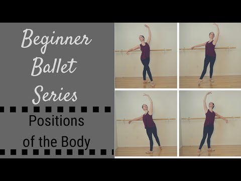 Beginner Ballet Series - Positions of the Body