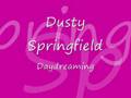 Dusty Springfield  - Daydreaming