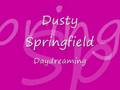 Dusty Springfield - Daydreaming 