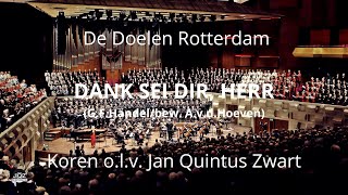 Dank Sei Dir, Herr | Koren o.l.v. Jan Quintus Zwart / De Doelen Rotterdam