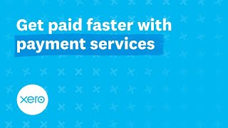 Get paid faster with payment services | Xero