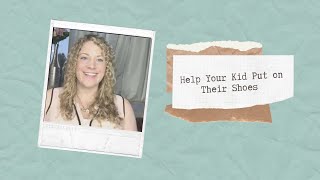 Help Your Kid to Put on Their Shoes