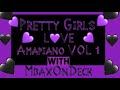 MbaxOnDeck : Pretty Girls Love Amapiano Vol 1