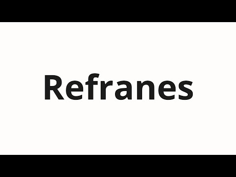 How to pronounce Refranes