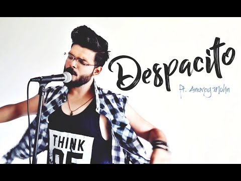 Despacito (Cover) | Anurag Mohn | Luis Fonsi ft. Daddy Yankee