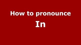How to pronounce In