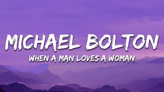 Michael Bolton - When A Man Loves A Woman (Lyrics)