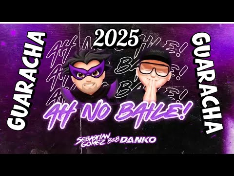 AH NO BAILE!🥵🔥 - (Set GUARACHA 2025) ✘ Sebastian Gomez Dj B2B SG Danko (Aleteo, #GUARACHA MIX)