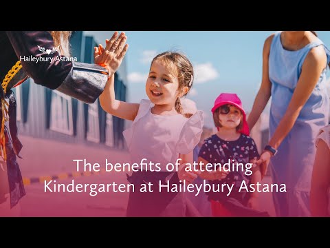 The Benefits of attending Kindergarten at Haileybury Astana