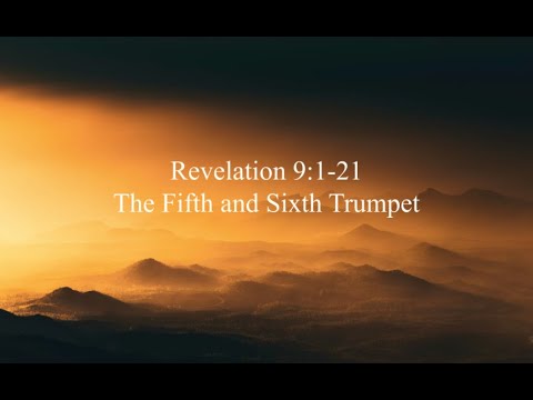 Revelation 9:1-21: The Fifth and Sixth Trumpet