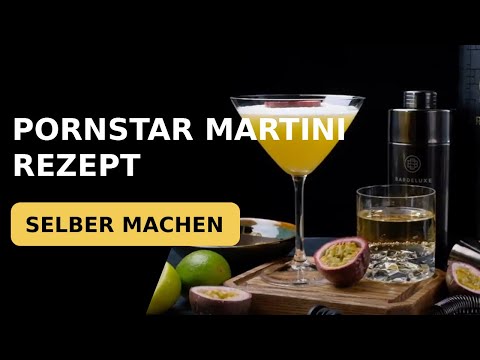 Pornstar Martini Cocktail Rezept: Selber Machen 🍸