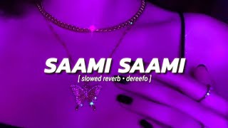Download lagu Saami Saami (slowed & reverb)- DEREEFO mp3