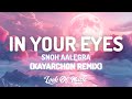 Snoh Aalegra IN YOUR EYES KayArchon Remix Lyrics