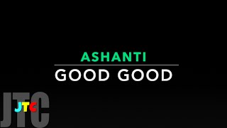 Ashanti - Good Good