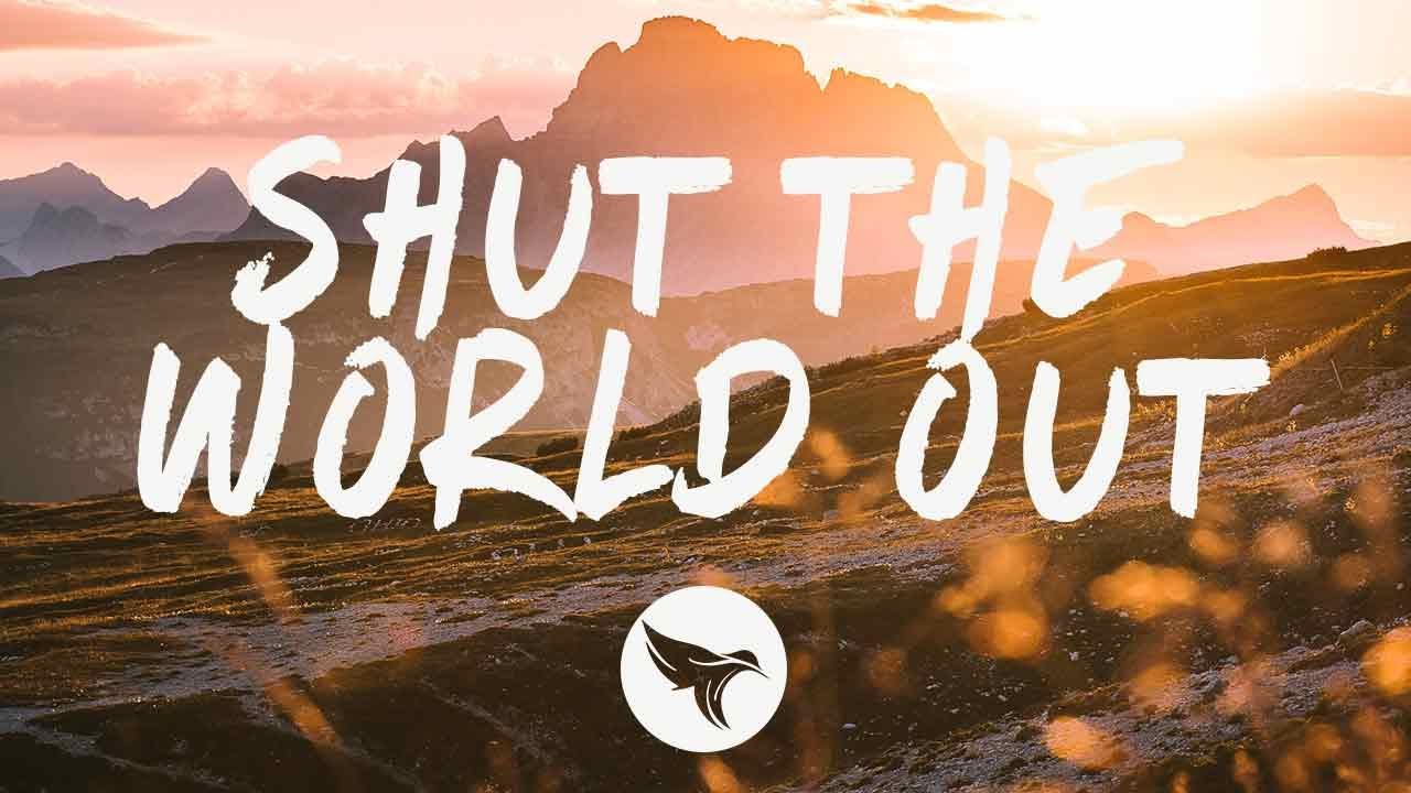 Shut The World Out Lyrics - Kasbo Shut The World Out Lyrics - Kasbo