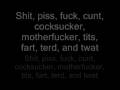 Shit piss fuck cunt cocksucker motherfucker ...