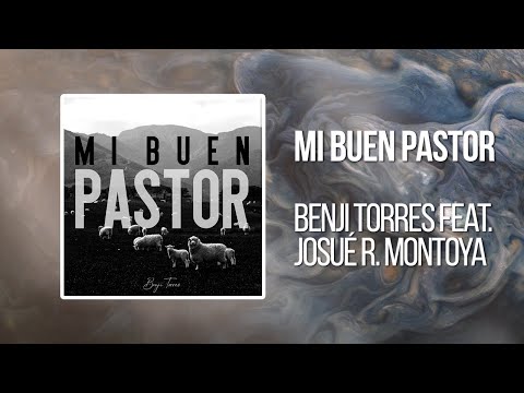 Mi Buen Pastor-Benji Torres Feat Josué R. Montoya (Lyric Video)