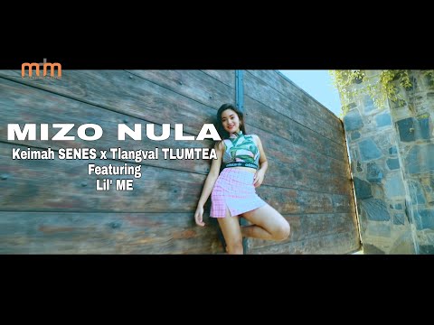 KEIMAH SENES x TLANGVAL TLUMTEA  FT LIL ME - MIZO NULA (OFFICIAL)