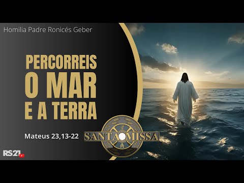 Homilia diária | Percorreis o mar e a terra | Rede Século 21