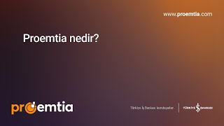 Proemtia nedir?