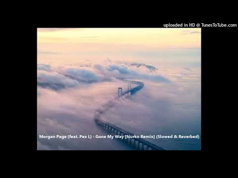 Morgan Page (feat. Pex L) - Gone My Way [Nurko Remix] (Slowed & Reverbed)