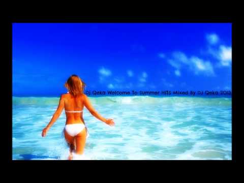 Dj Qeka Welcome To Summer HITS Mixed By DJ Qeka 2O13 VOL 1