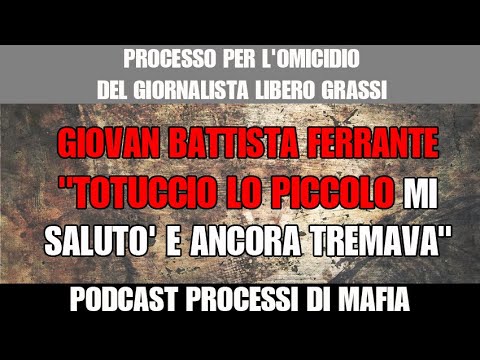 Giovan Battista Ferrante "Totuccio Lo Piccolo mi salutò e ancora tremava"  Processo Libero Grassi