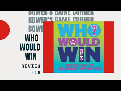 Bower's Game Corner: Who Would Win? review