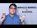 Miracle Berries + Alcohol: A Test Drive